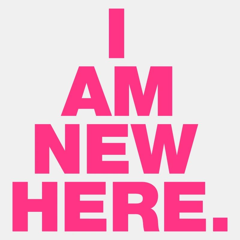 I AM NEW HERE