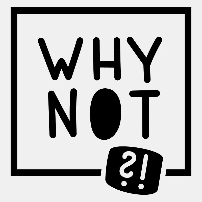Why not?!