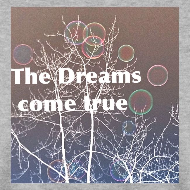 The Dreams come true , Träume werden wahr