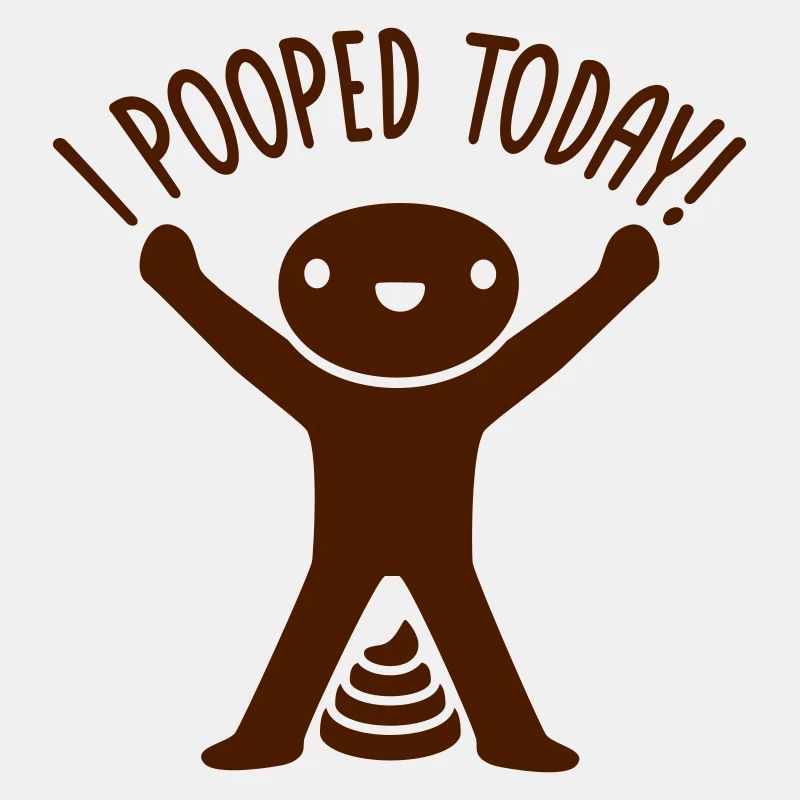 I pooped today Zitat