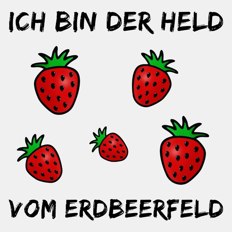Witziger Spruch - Ich bin der Held vom Erdbeerfeld