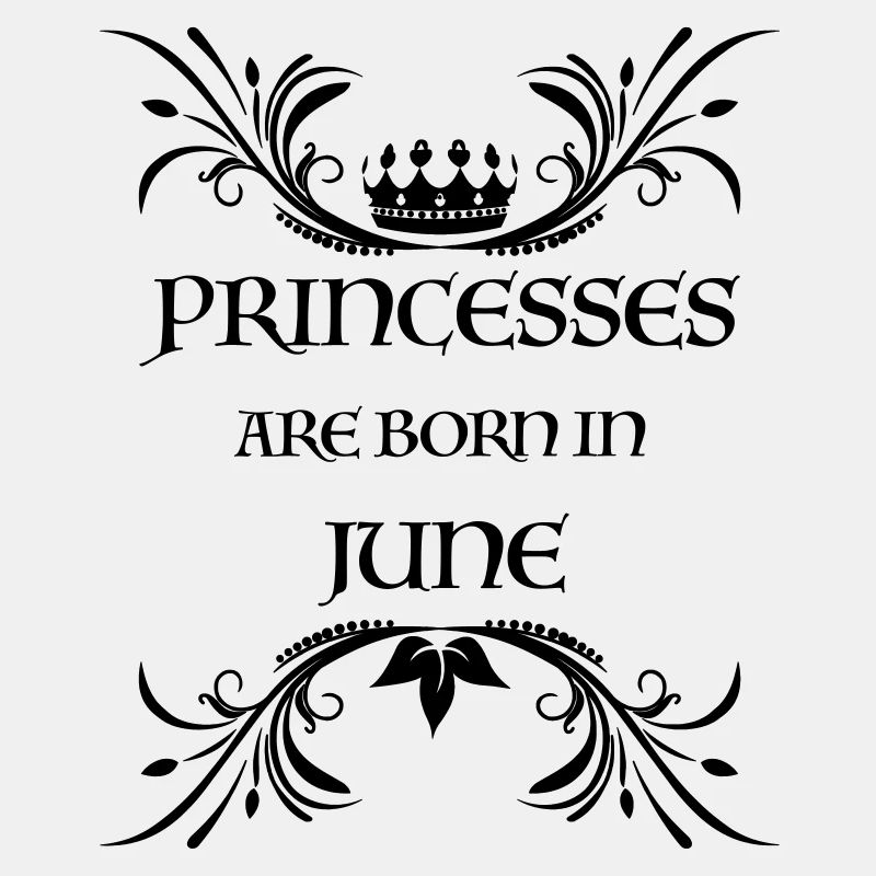 Geburtstag PRINCESSES are born in JUNE Juni Krone