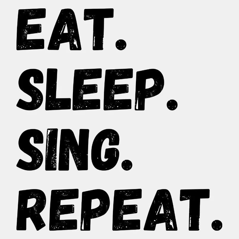Eat Sleep Sing Repeat