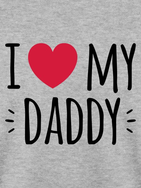 i love my daddy