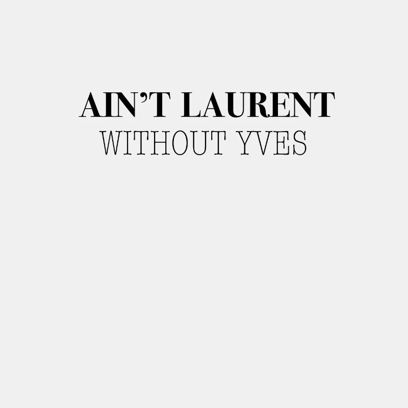 Ain't Laurent without Yves