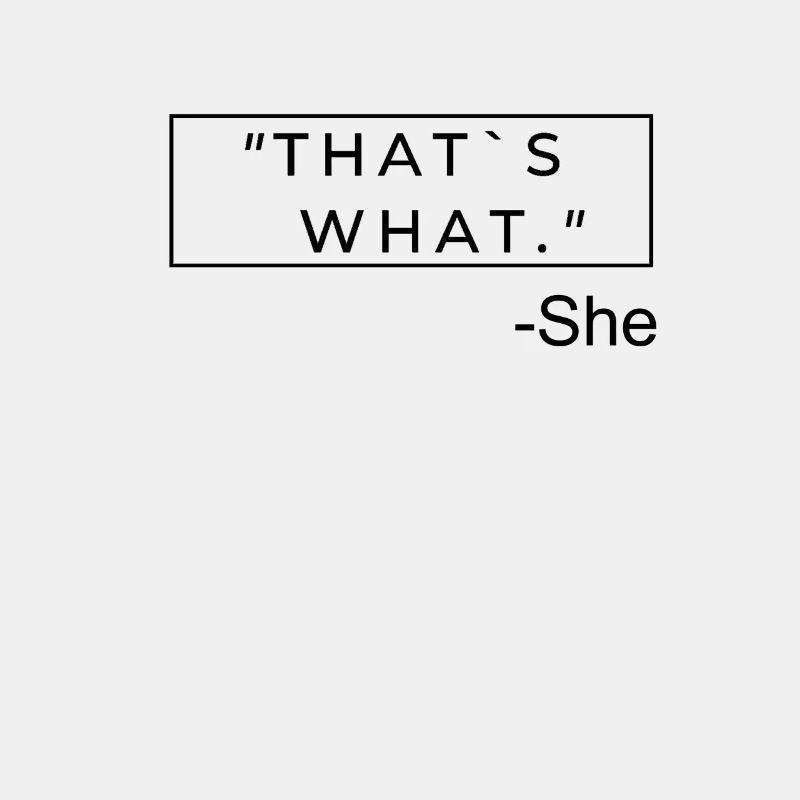 thats what she said funny saying design