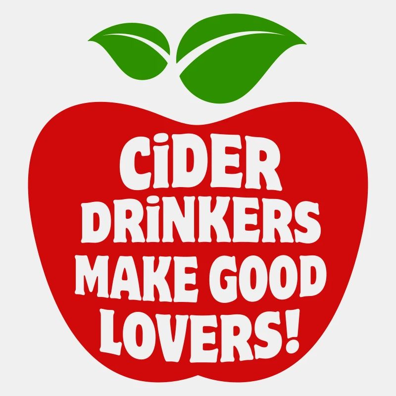 Cider Drinkers make good Lovers Apfelwein Cidre