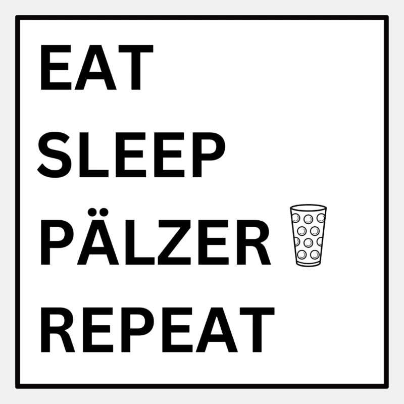 EAT SLEEP PÄLZER REPEAT