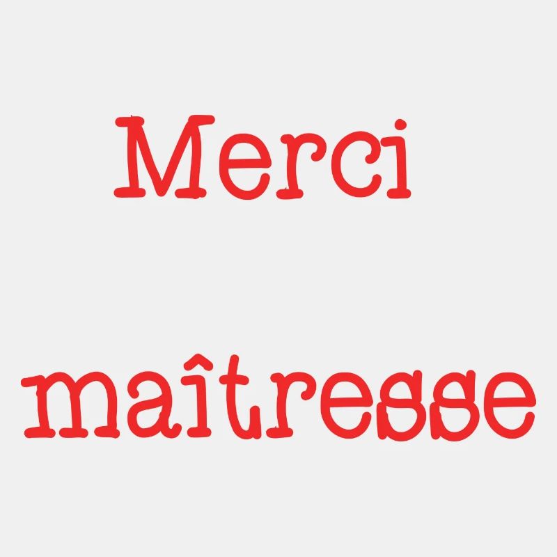 MERCI. MAÎTRESSE. MAÎTRE. MERCI MAÎTRESSE. MAITRE