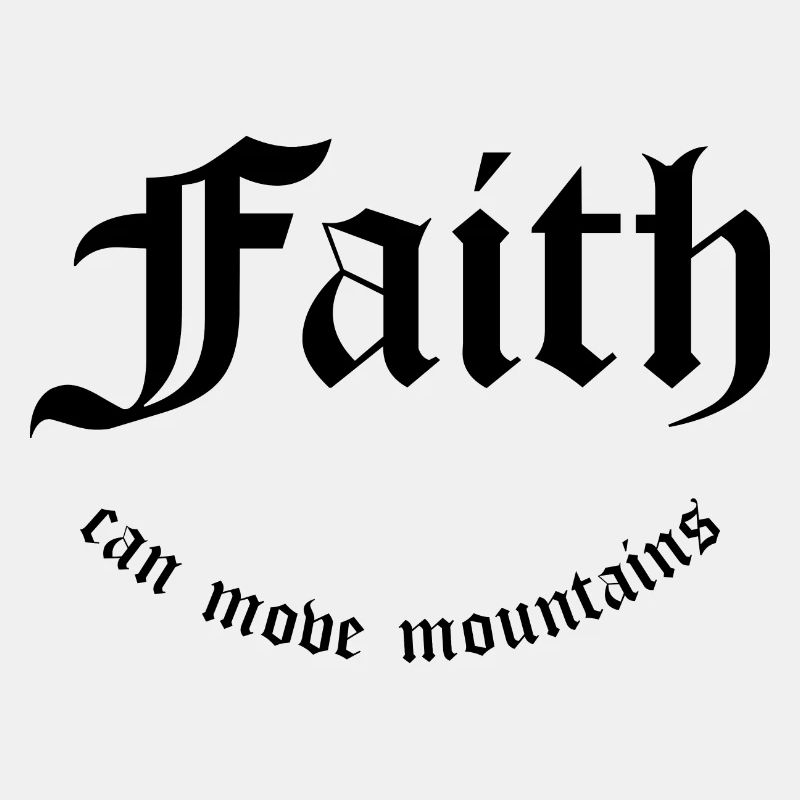 Faith can move mountains