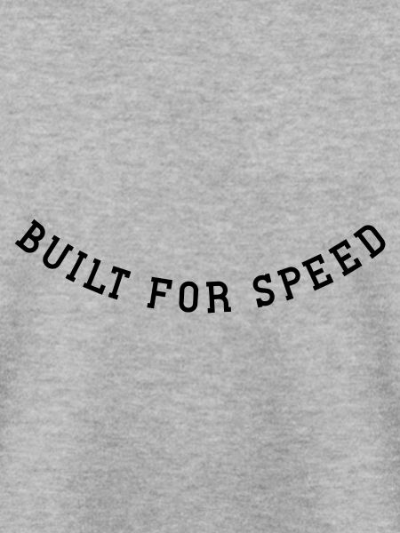 Built for speed