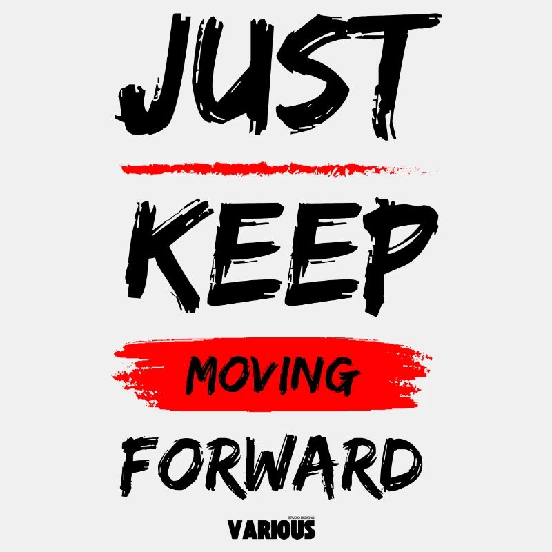 JUST KEEP MOVING FORWARD White