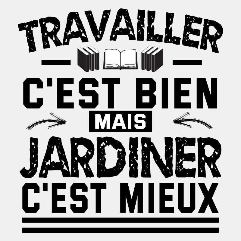 travailler c'est bien mais jardiner c'est mieux