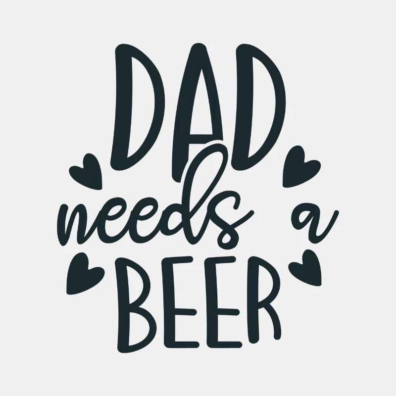 DAD needs a BEER