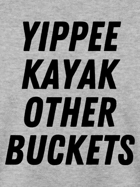 Yippee Kayak Andere Eimer