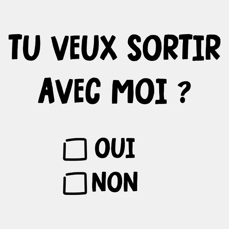 tu veux sortir avec moi