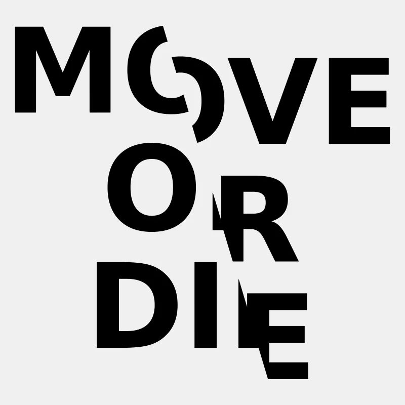 move or die