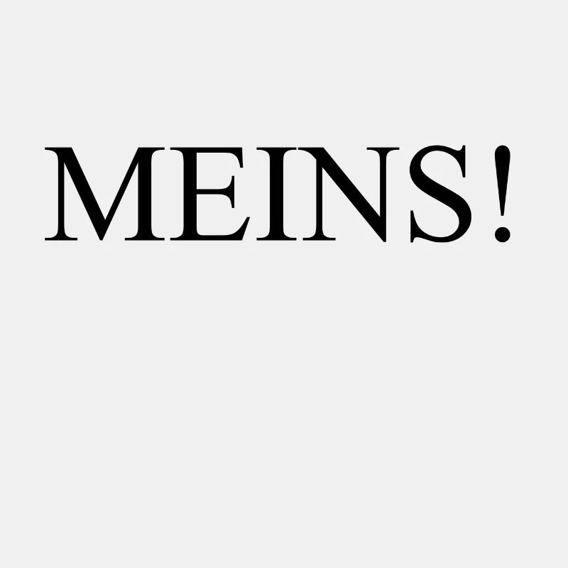 MEINS!