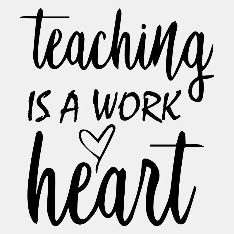 Teaching is a work of Heart