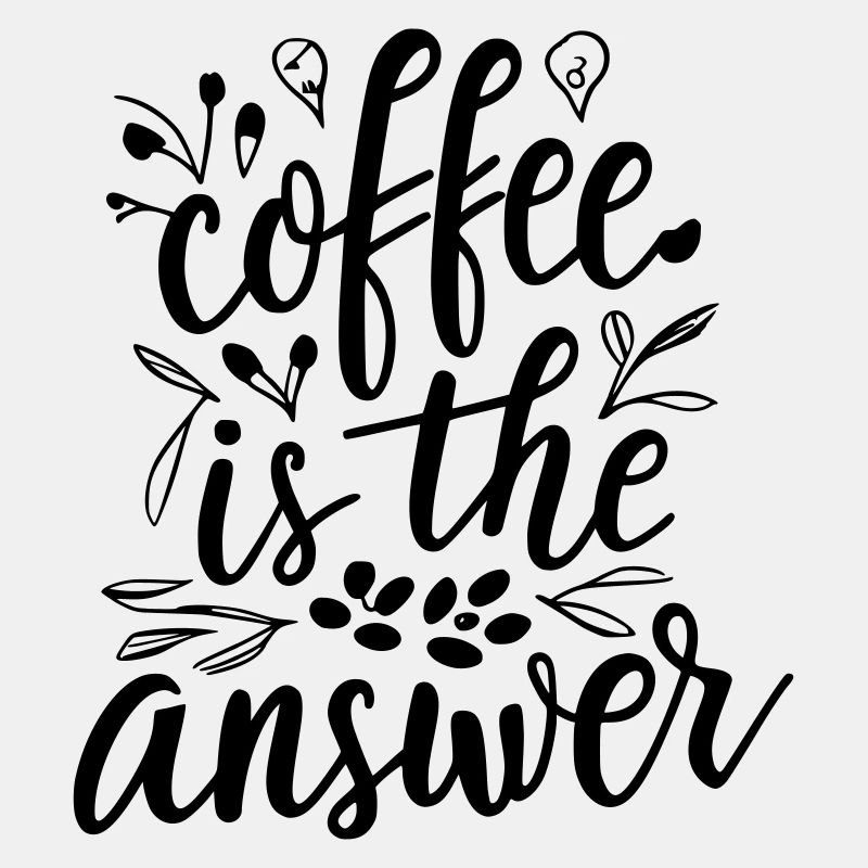 coffee is the answer