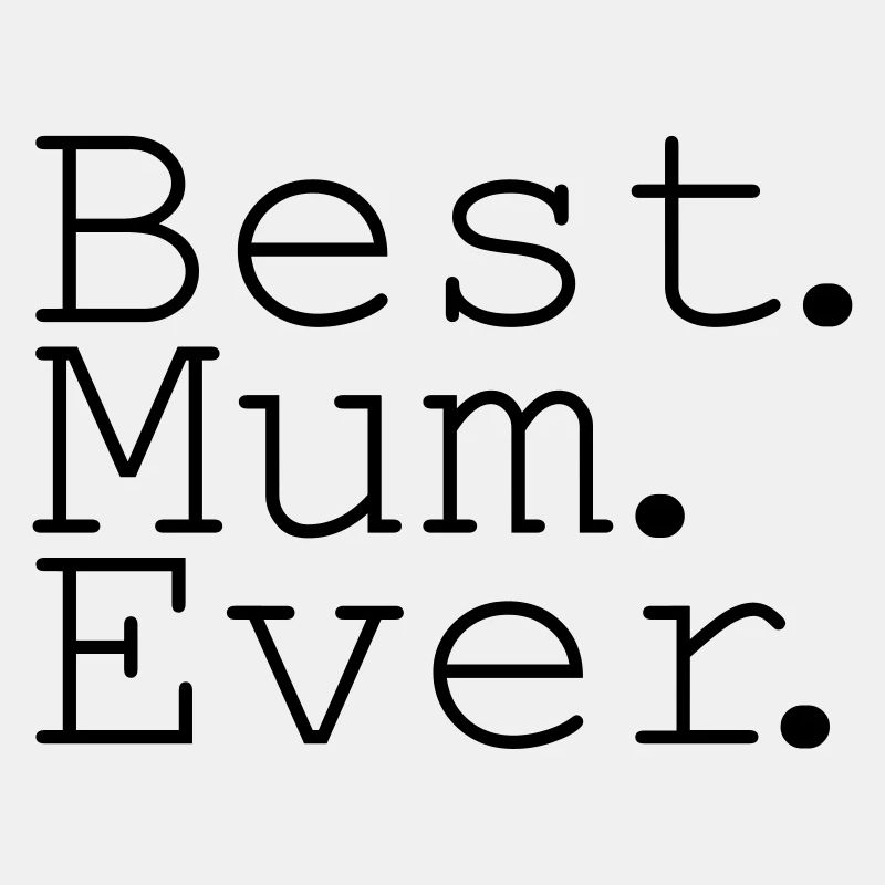 Best Mum Ever!