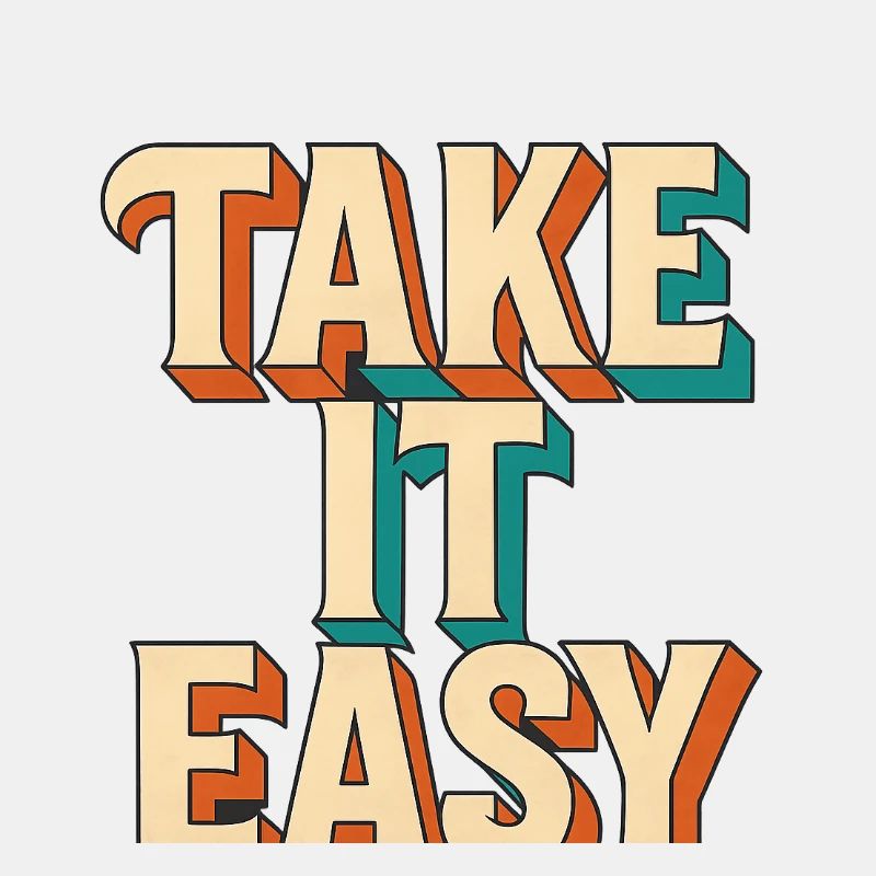 Take it easy