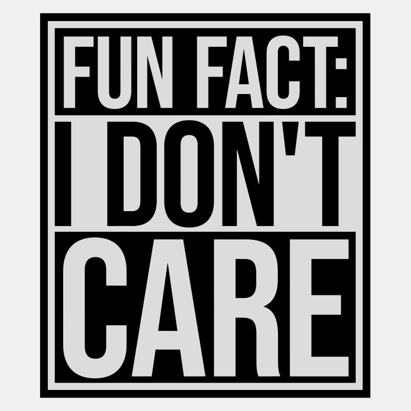 I don't care fact