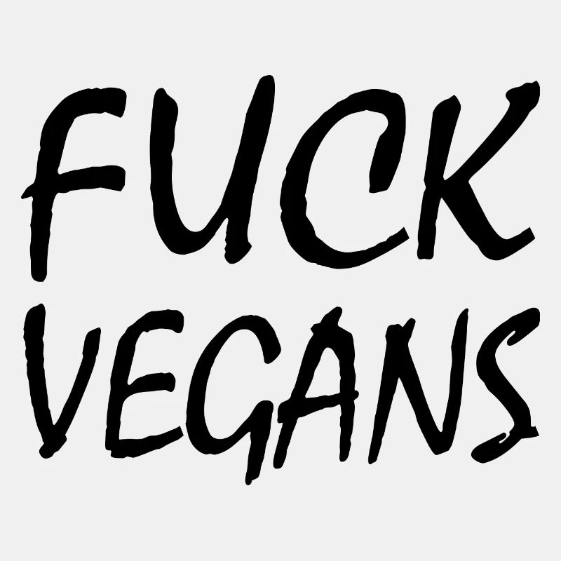 FUCK VEGANS