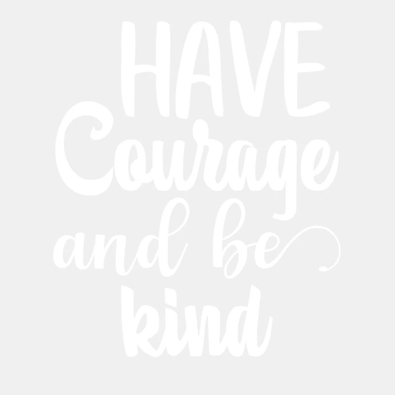 Have Courage