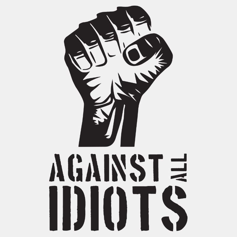 Against all Idiots