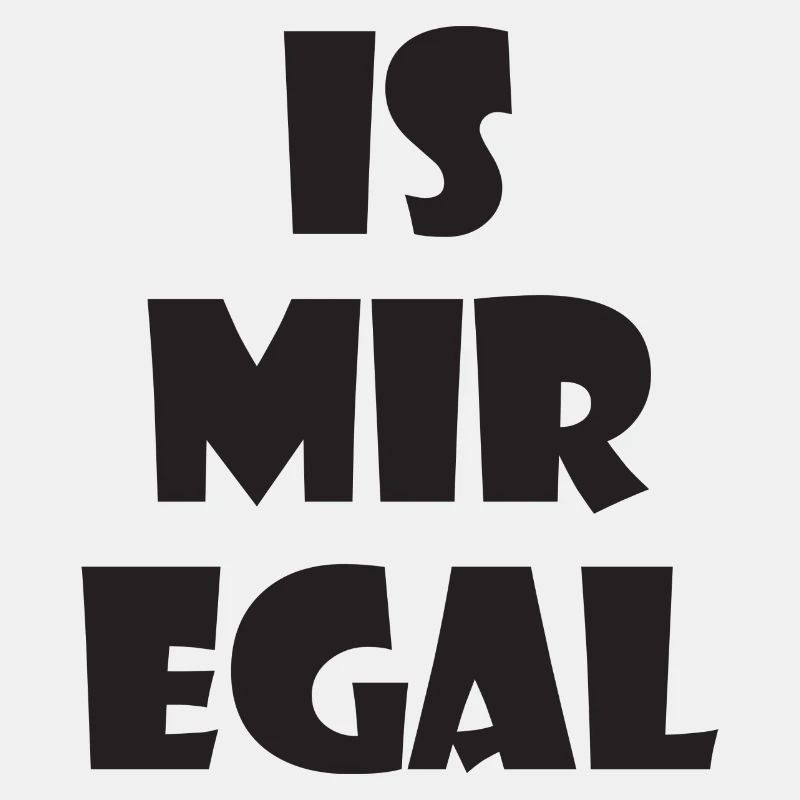 Is mir egal
