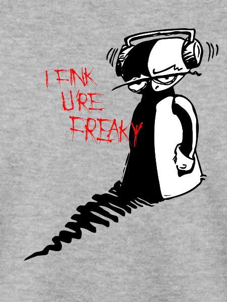 You´re freaky