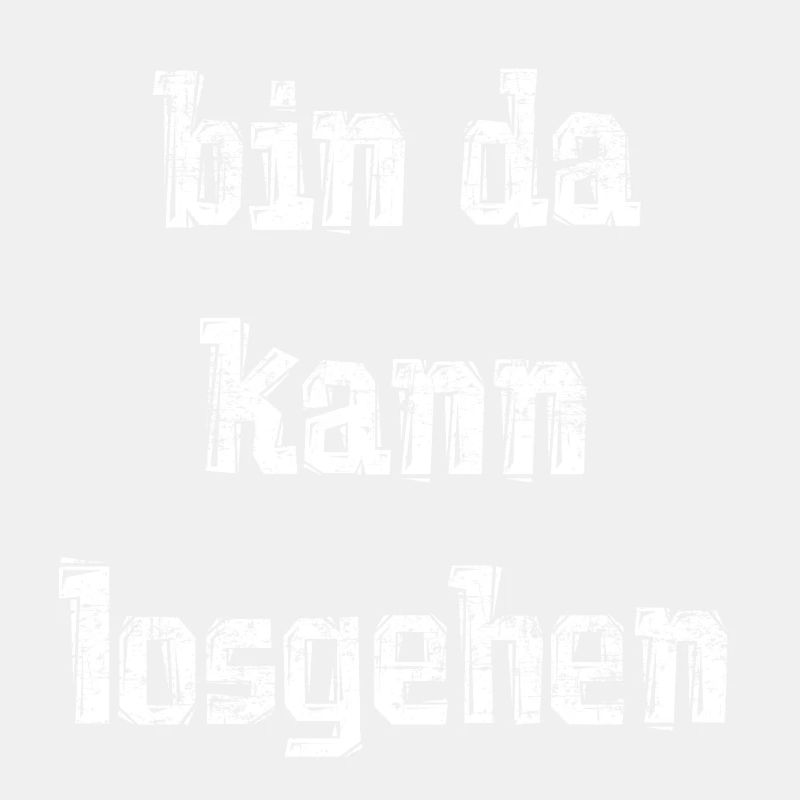 bin da kann losgehen