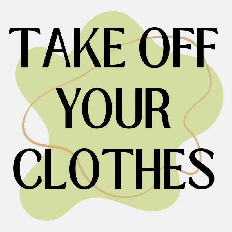 Take off your Clothes