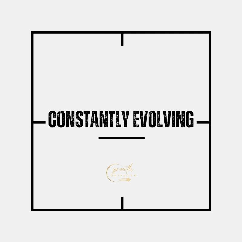 CONSTANTLY EVOLVING