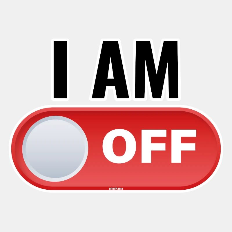 I AM OFF