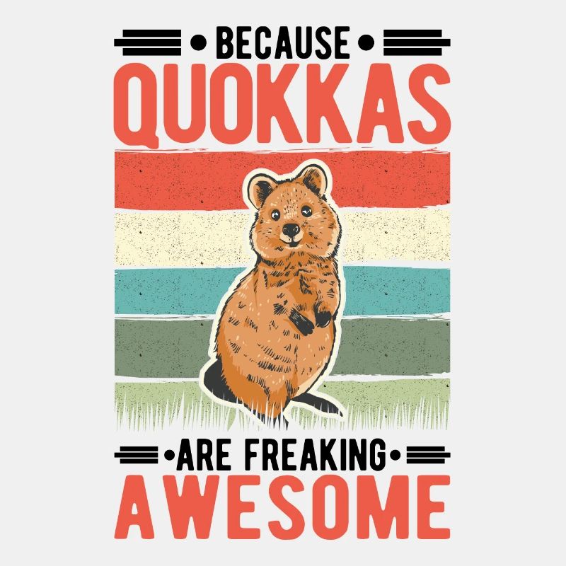Because Quokkas are freaking awesome