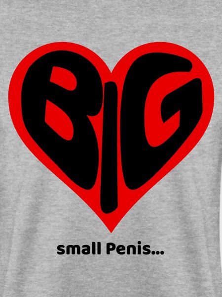 BIG HEART SMALL PENIS