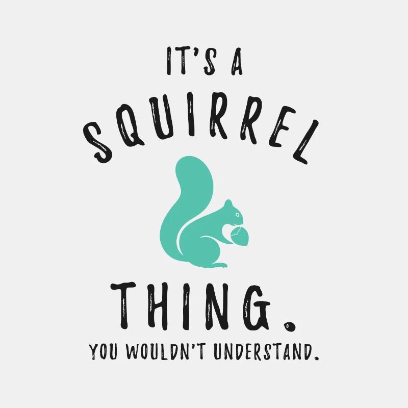 It's a squirrel thing süßes Eichhörnchen Tierliebe