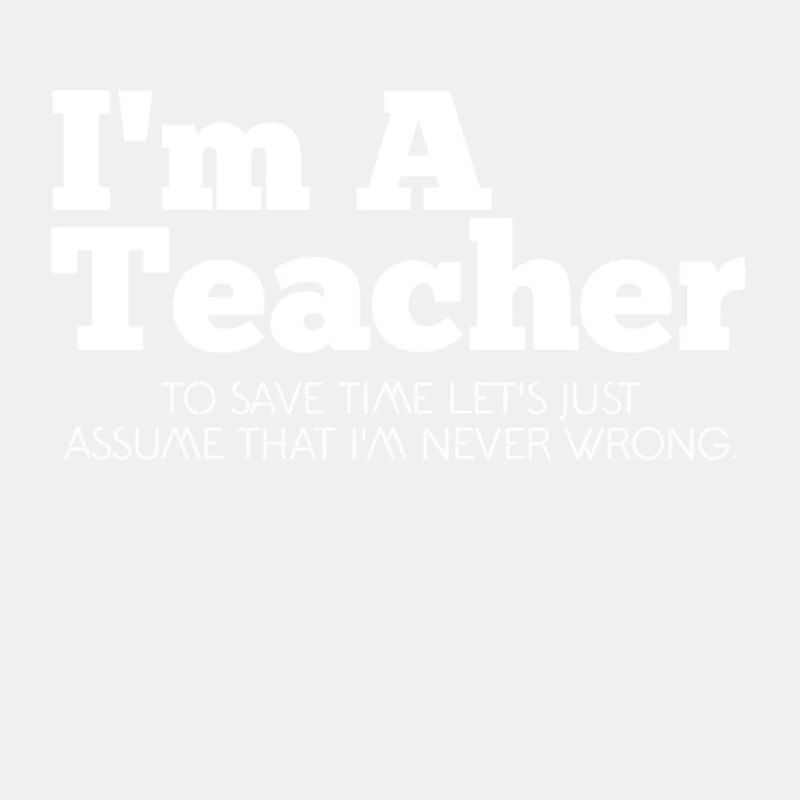 I'm a teacher.