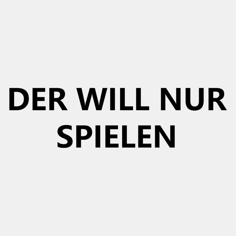 Der will nur spielen