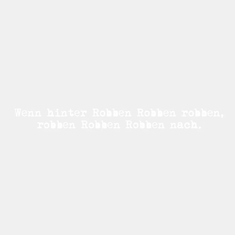 wenn hinter robben robben robben, robben robben...
