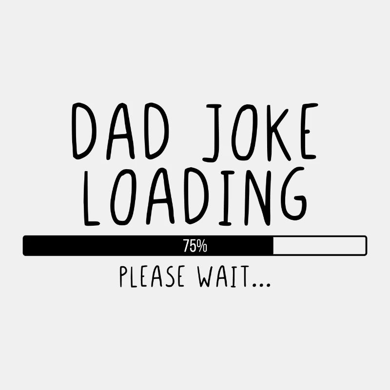 Dad Joke Loading Please Wait