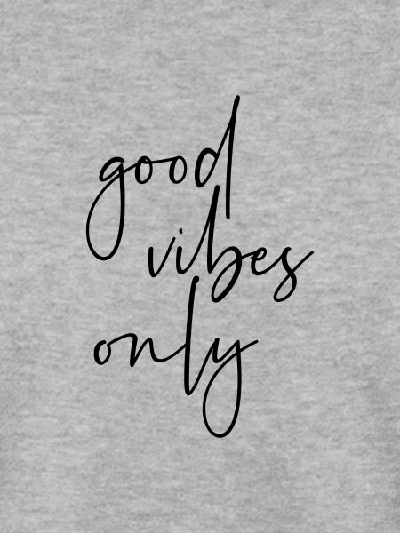 Good Vibes Only