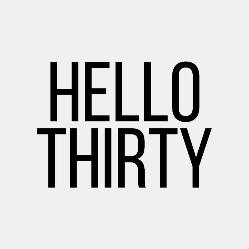 Hello Thirty