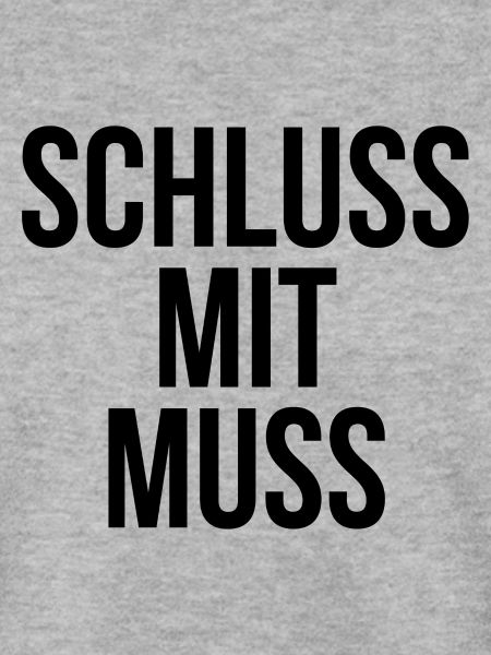 Schluss mit muss