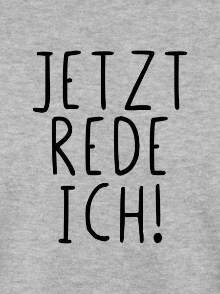 Jetzt rede ich