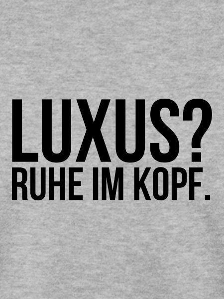 Luxus Ruhe im Kopf