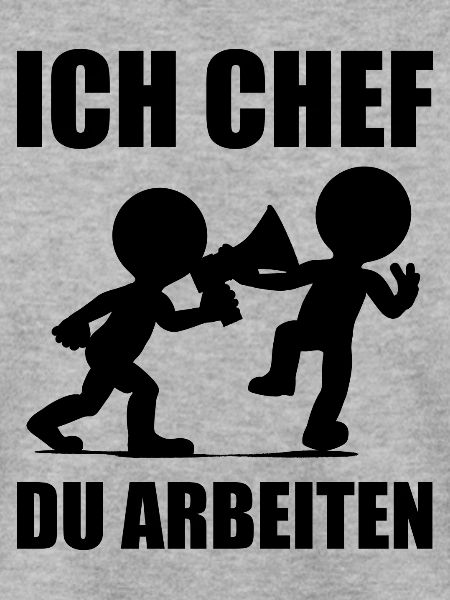 ich chef du arbeiten