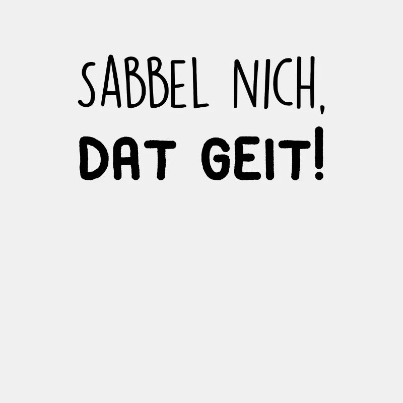 Sabbel nich, dat geit!